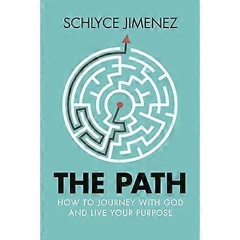 The Path How To Journey With God And Live Your Purpose - Schlyce Jimenez - Paperback - en Book