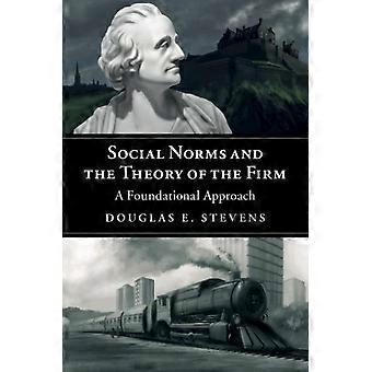 Social Norms And The Theory Of The Firm - Douglas E. Stevens