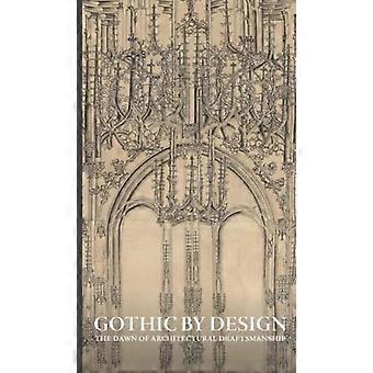 Gotik durch Design: Die Anfänge der architektonischen Zeichenkunst