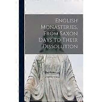 English Monasteries From Saxon Days To Their Dissolution - Anonymous - Hardcover - en Book