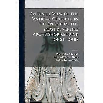 An Inside View Of The Vatican Council In The Speech Of The Most Reverend Arch - Leonard Woolsey Bacon - Hardcover - en Book