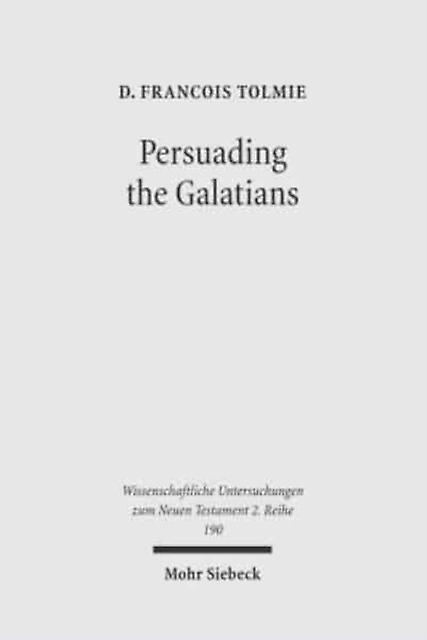 Persuading The Galatians by D. Francois Tolmie Paperback