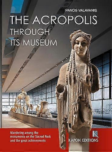The Acropolis Through Its Museum English Language Edition by Panos Valavanis Paperback Book