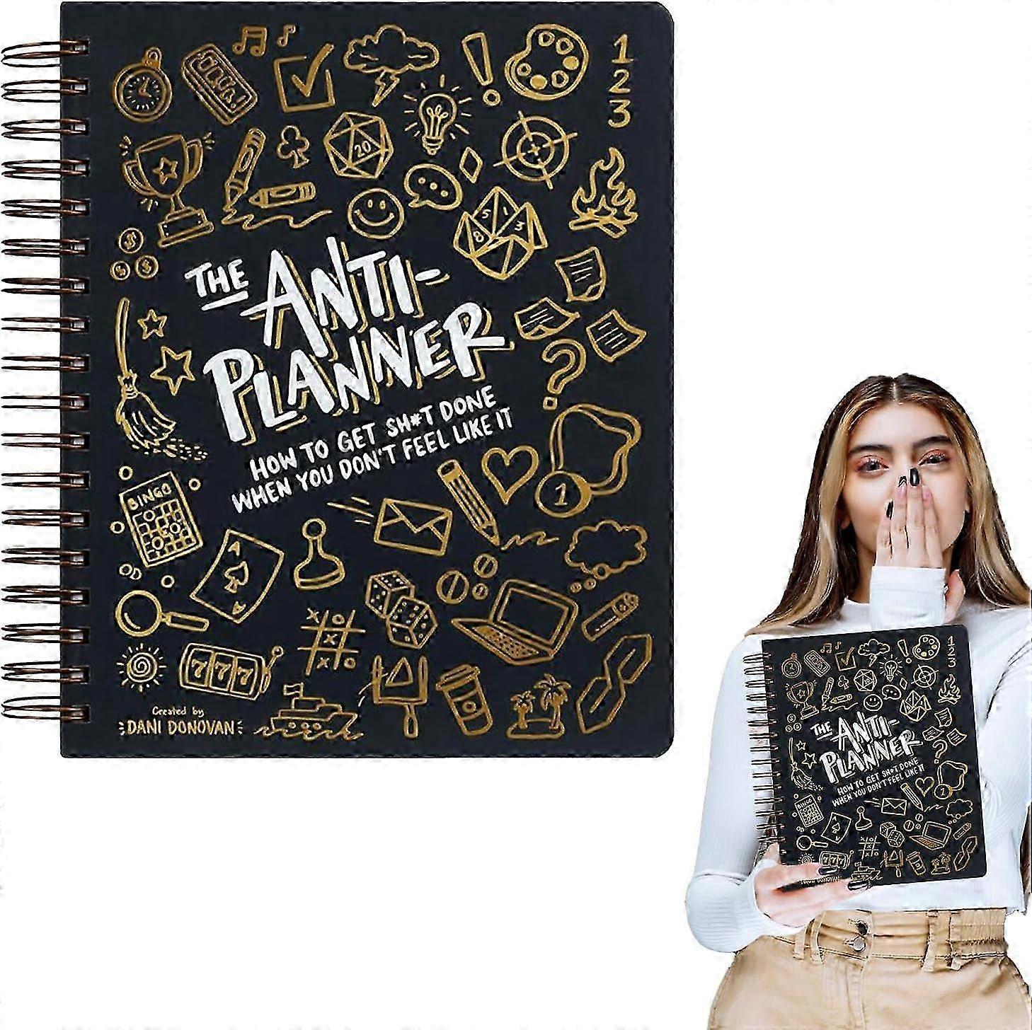 The Anti Planner: How To Get Done When You Don't Feel Like It, Journal Planner, Organizer Notebook, To Do Schedule ADHD Planner