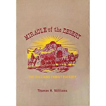 Milagre do Deserto: Uma História do Distrito de Thomas e Comunidades Circundantes - Thomas H. Williams