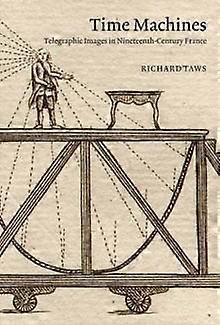 Time Machines - Richard Taws - The arts: general issues - MIT Press Ltd - Hardback