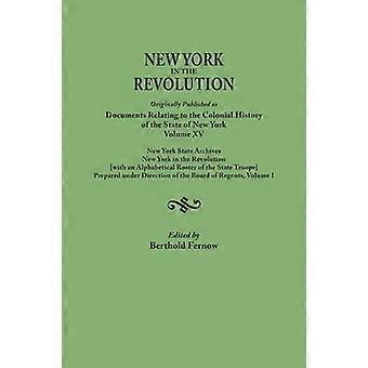 New York tijdens de Revolutie. Oorspronkelijk gepubliceerd als Documents Relating to the Colonial History of the State of New York Volume XV. New York State Arc