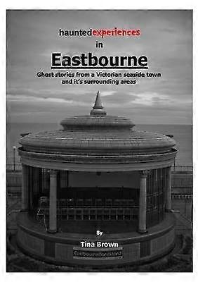 Haunted Experiences of Eastbourne