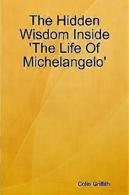 The Hidden Wisdom Inside 'the Life of Michelangelo'