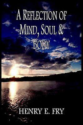 A Reflection of Mind Soul & Body