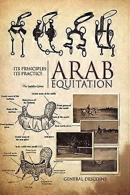 Arab Equitation Its Principles Its Practice