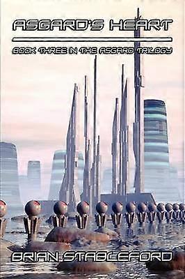 Asgard's Heart The Asgard Trilogy A Science Fiction Novel The Asgard Trilogy Book Three 3