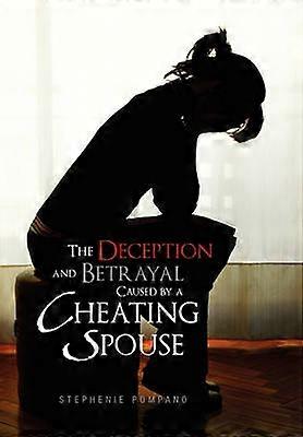 The Deception and Betrayal Caused by a Cheating Spouse