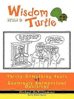 Wisdom From A Turtle ThirtySomething Years of Seemingly Unimportant Decisions