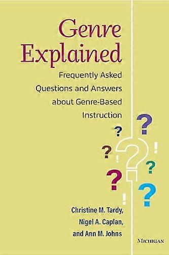 Genre Explained: Frequently Asked Questions and Answers about Genre Based Instruction