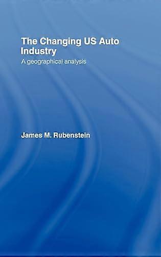 The Changing U.S. Auto Industry: A Geographical Analysis