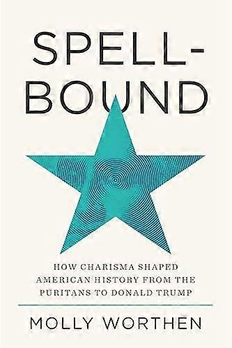Spellbound by Molly Worthen Hardback Book