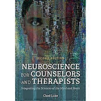 Neuroscience for Counselors and Therapists Integrating the Sciences of the Mind and Brain