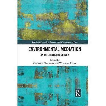 Environmental Mediation: An International Survey (Routledge Research in International Environmental Law)