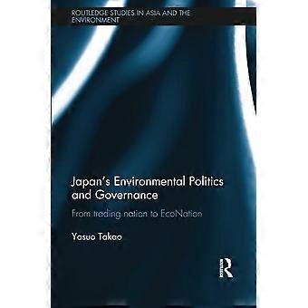 La politique et la gouvernance environnementales du Japon : de la nation commerçante à l'éconation (études Routledge sur l'Asie et l'environnement)