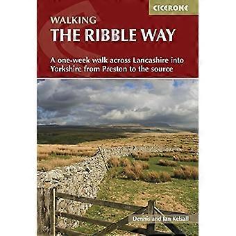 Wandelen op de Ribble Way: Een wandeling van een week over Lancashire naar Yorkshire van Preston naar de bron