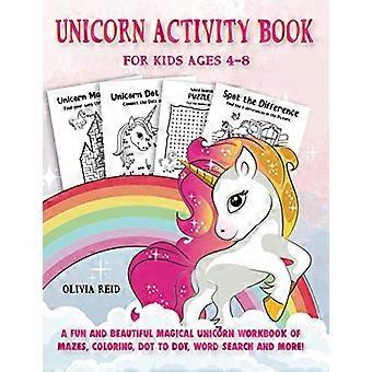 Libro de actividades de unicornio para niños de 4 a 8 años: ¡Un divertido y hermoso libro de trabajo mágico de unicornio de laberintos, colorear, punto a punto, sopa de letras y más!