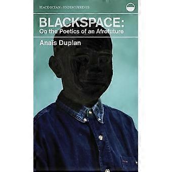 Blackspace: Over de poëtica van een Afrofuture