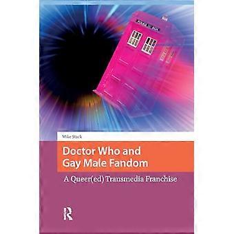 Doctor Who and Gay Male Fandom A Queer(ed) Transmedia Franchise