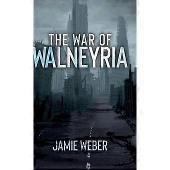 The War Of Walneyria - Jamie Weber - Hardcover - en Book