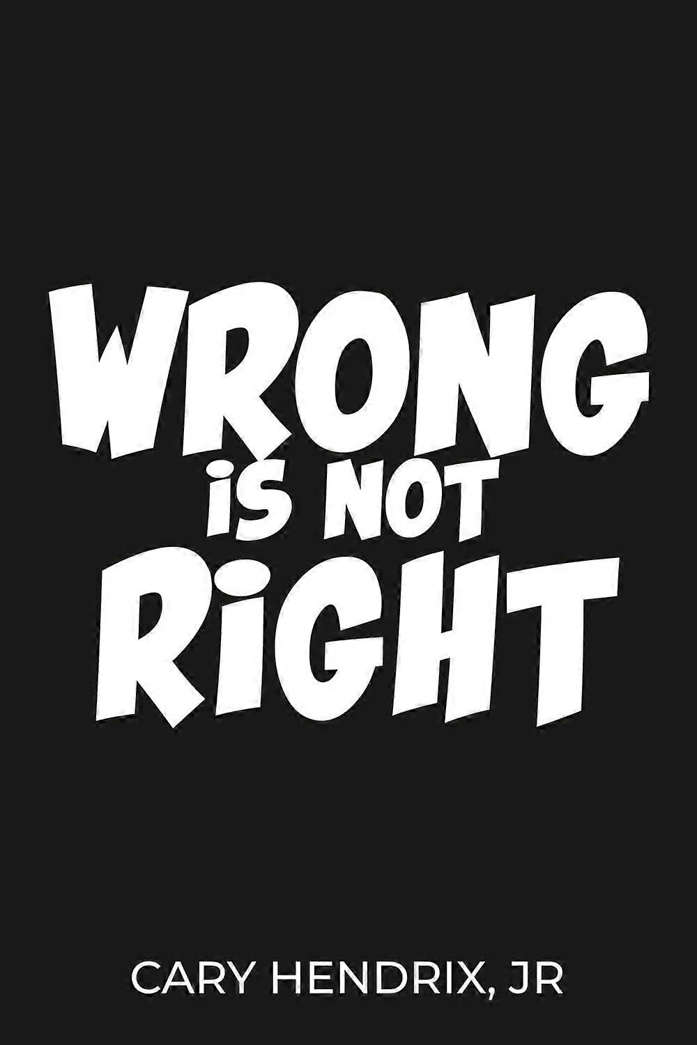 Wrong is not right