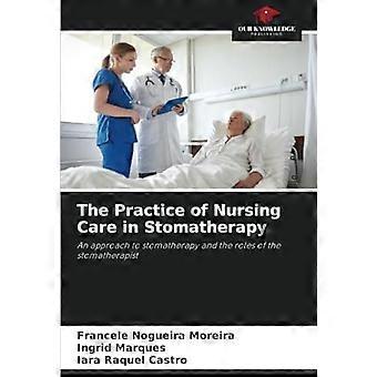 The practice of nursing care in stomatherapy an approach to stomatherapy and the roles of the stomatherapist