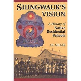 Shingwauks Vision A History of Native Residential Schools