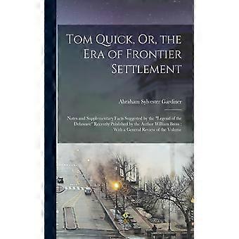 Tom Quick Or The Era Of Frontier Settlement Notes And Supplementary Facts - Abraham Sylvester Gardiner - Paperback - English Book - History