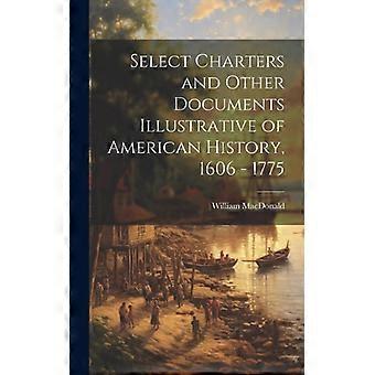 Select Charters And Other Documents Illustrative Of American History 1606 - 1 - William MacDonald - Hardcover - English Book - History