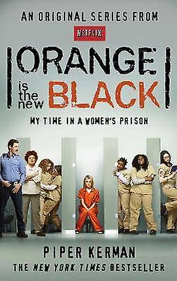 Orange Is the New Black My Time in a Women's Prison