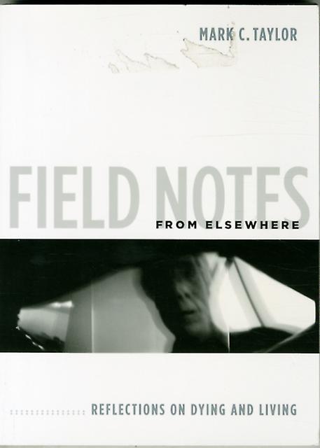 Field Notes From Elsewhere by Mark C. Taylor Paperback