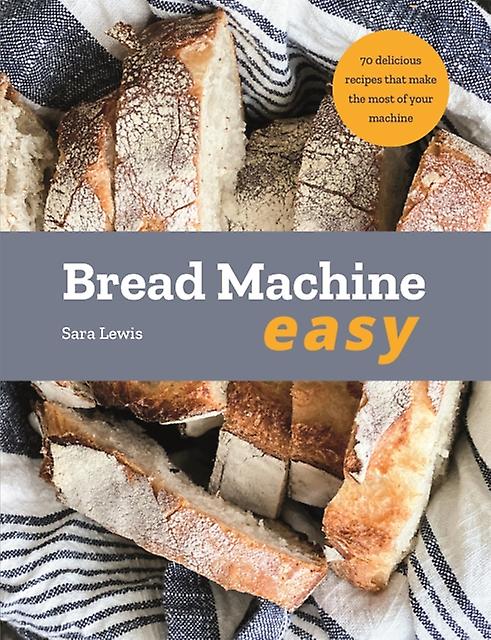 Bread Machine Easy - Sara Lewis - Baking Octopus Publishing Group (Paperback)
