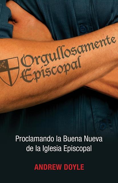 Orgullosamente Episcopal Edicin Espaol by C. Andrew Doyle Paperback Book