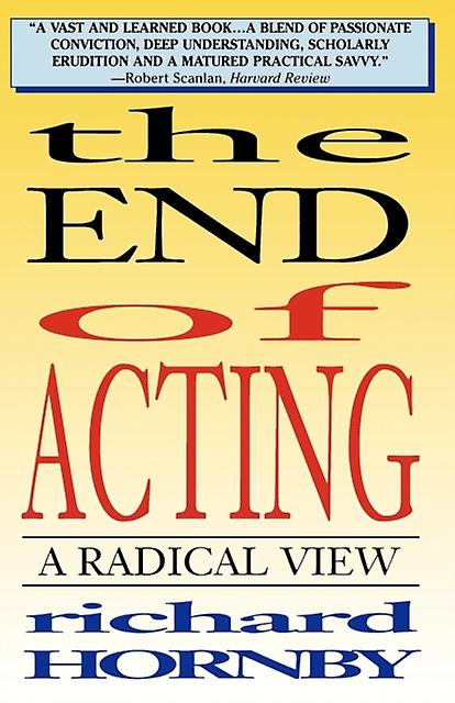 The End Of Acting A Radical View by Richard Hornby Paperback Book