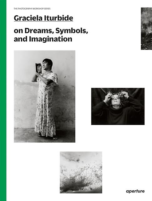 Graciela Iturbide The Photography Workshop Series Paperback Book