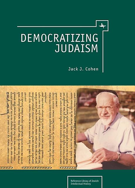 Democratizing Judaism by Jack J. Cohen Hardback Book