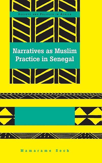 Narratives As Muslim Practice In Senegal by Mamarame Seck Paperback Book