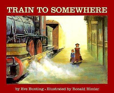 Train To Somewhere by Eve Bunting Paperback Book