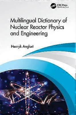 Multilingual Dictionary of Nuclear Reactor Physics and Engineering