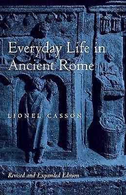 Everyday Life in Ancient Rome Revised and Expanded  Edition