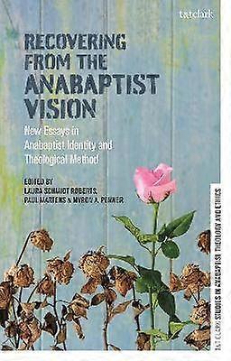 Recovering from the Anabaptist Vision