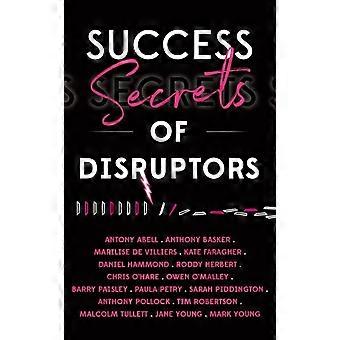 Success Secrets Of Disruptors - Malcolm Tullett