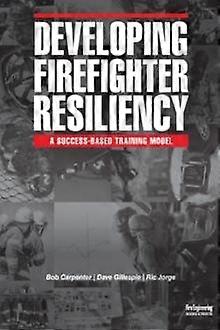 Developing Firefighter Resiliency by Ric Jorge Paperback