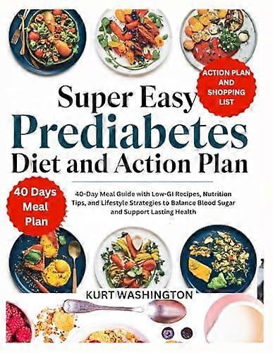 Super Easy Prediabetes Diet And Action Plan by Kurt Washington Paperback