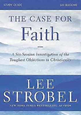 The Case for Faith Bible Study Guide Revised Edition